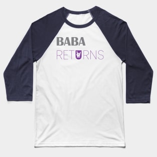 BABA RETURNS DESIGN BY TEEZTOTALLER Baseball T-Shirt